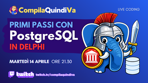Copertina (cover) della live su Twitch con titolo *Primi passi con PostgreSQL in Delphi [Live Coding]*, programmata per martedì 14 aprile 2026 alle ore 21:30 sul canale Twitch "CompilaQuindiVa" di Marco Breveglieri (https://twitch.tv/compilaquindiva).